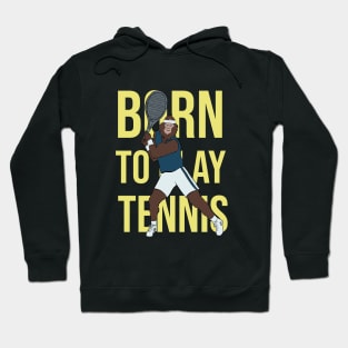 Born to play tennis Hoodie